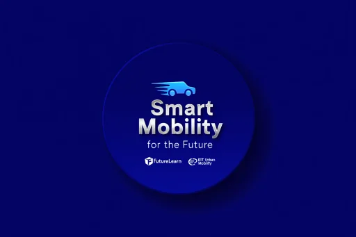 Designing Smart Mobility for the Future (FutureLearn – EIT Urban Mobility)